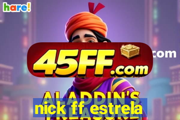 nick ff estrela